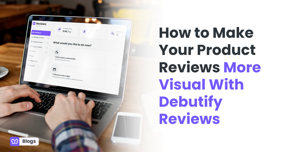 How to Make Your Product Reviews More Visual With Debutify Reviews